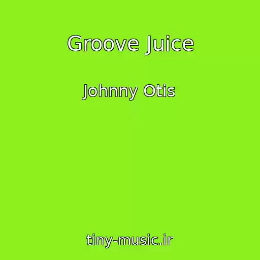 کاور آهنگ Groove Juice از Johnny Otis