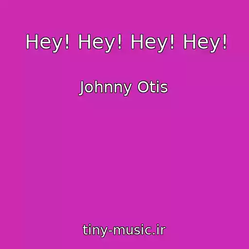 کاور آهنگ Hey! Hey! Hey! Hey! از Johnny Otis