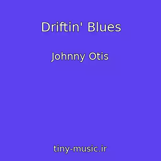 کاور آهنگ Driftin' Blues از Johnny Otis