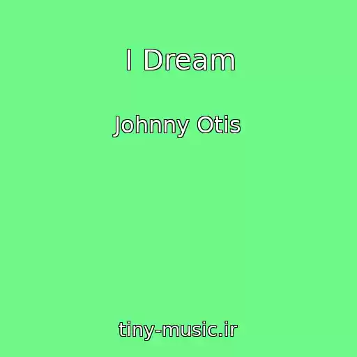 کاور آهنگ I Dream از Johnny Otis