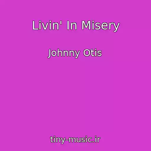 کاور آهنگ Livin' In Misery از Johnny Otis