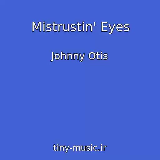 کاور آهنگ Mistrustin' Eyes از Johnny Otis