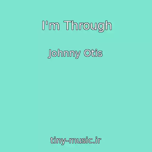 کاور آهنگ I'm Through از Johnny Otis