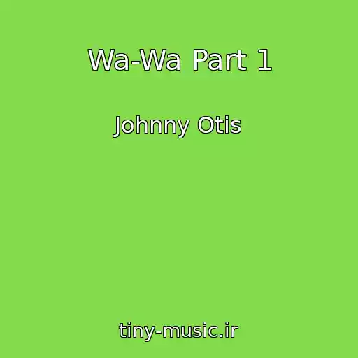 کاور آهنگ Wa-Wa Part 1 از Johnny Otis