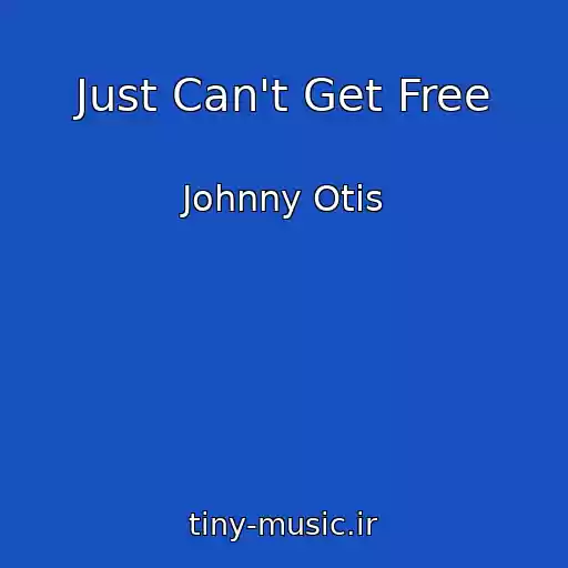 کاور آهنگ Just Can't Get Free از Johnny Otis