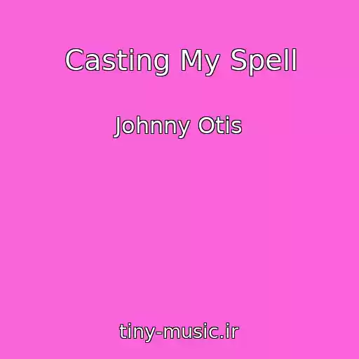 کاور آهنگ Casting My Spell از Johnny Otis