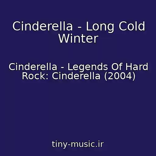 کاور آهنگ Cinderella - Long Cold Winter از Cinderella - Legends Of Hard Rock: Cinderella (2004)
