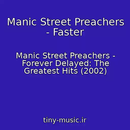 کاور آهنگ Manic Street Preachers - Faster از Manic Street Preachers - Forever Delayed: The Greatest Hits (2002)