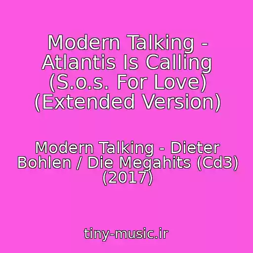 کاور آهنگ Modern Talking - Atlantis Is Calling (S.o.s. For Love) (Extended Version) از Modern Talking - Dieter Bohlen / Die Megahits (Cd3) (2017)