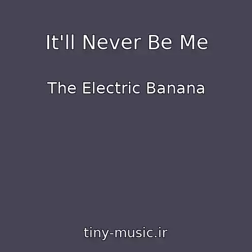 کاور آهنگ It'll Never Be Me از The Electric Banana