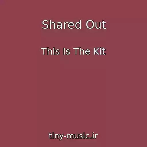 کاور آهنگ Shared Out از This Is The Kit