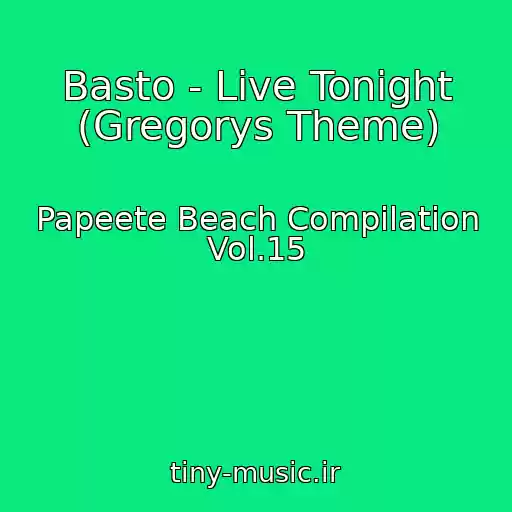 کاور آهنگ Basto - Live Tonight (Gregorys Theme) از Papeete Beach Compilation Vol.15