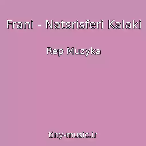 کاور آهنگ Frani - Natsrisferi Kalaki از Rep Muzyka