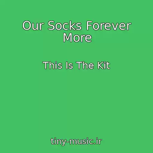 کاور آهنگ Our Socks Forever More از This Is The Kit