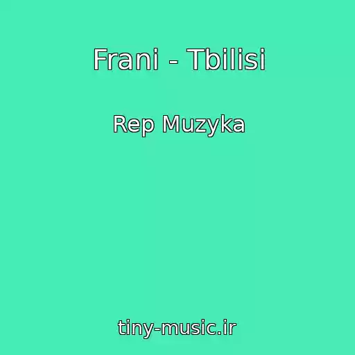 کاور آهنگ Frani - Tbilisi از Rep Muzyka