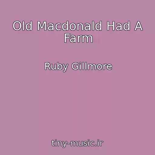 کاور آهنگ Old Macdonald Had A Farm از Ruby Gillmore