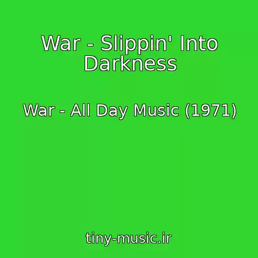 کاور آهنگ War - Slippin' Into Darkness از War - All Day Music (1971)