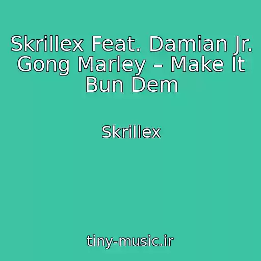 کاور آهنگ Skrillex Feat. Damian Jr. Gong Marley – Make It Bun Dem از Skrillex