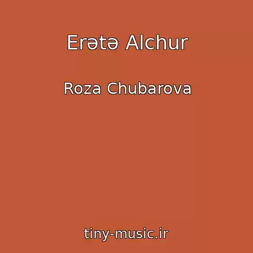 کاور آهنگ Erәtә Alchur از Roza Chubarova