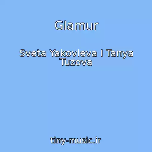 کاور آهنگ Glamur از Sveta Yakovleva I Tanya Tuzova