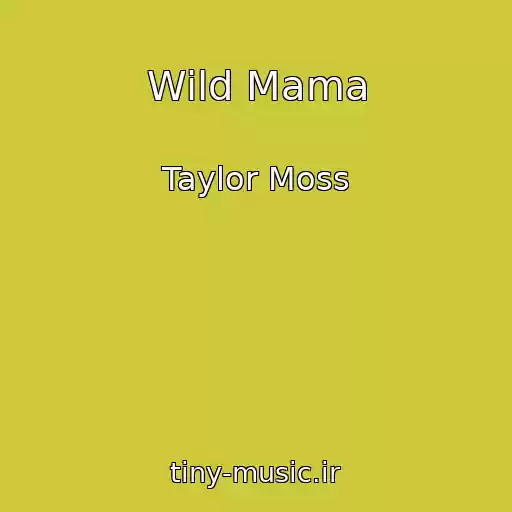 کاور آهنگ Wild Mama از Taylor Moss