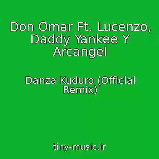 کاور آهنگ Don Omar Ft. Lucenzo, Daddy Yankee Y Arcangel از Danza Kuduro (Official Remix)