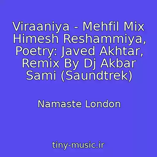 کاور آهنگ Viraaniya - Mehfil Mix Himesh Reshammiya, Poetry: Javed Akhtar, Remix By Dj Akbar Sami (Saundtrek) از Namaste London