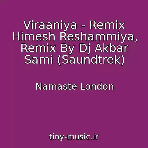 کاور آهنگ Viraaniya - Remix Himesh Reshammiya, Remix By Dj Akbar Sami (Saundtrek) از Namaste London