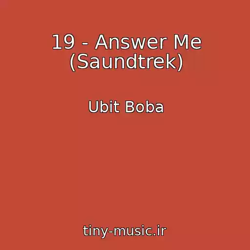 کاور آهنگ 19 - Answer Me (Saundtrek) از Ubit Boba
