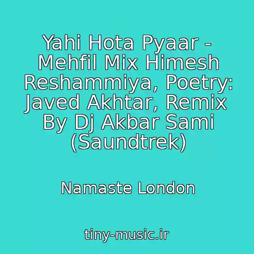 کاور آهنگ Yahi Hota Pyaar - Mehfil Mix Himesh Reshammiya, Poetry: Javed Akhtar, Remix By Dj Akbar Sami (Saundtrek) از Namaste London
