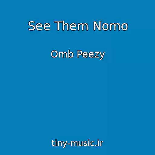 کاور آهنگ See Them Nomo از Omb Peezy