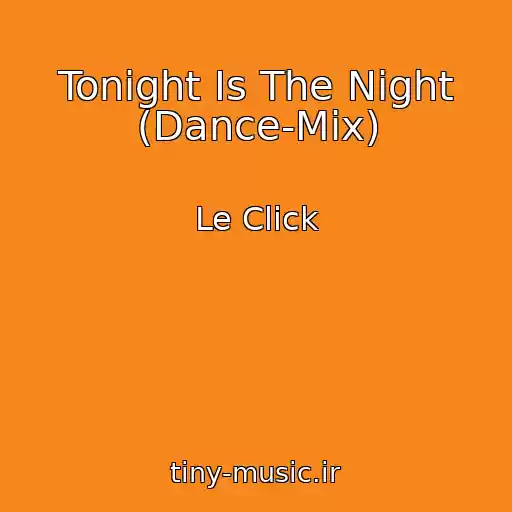 کاور آهنگ Tonight Is The Night (Dance-Mix) از Le Click
