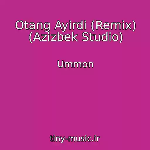 کاور آهنگ Otang Ayirdi (Remix) (Azizbek Studio) از Ummon