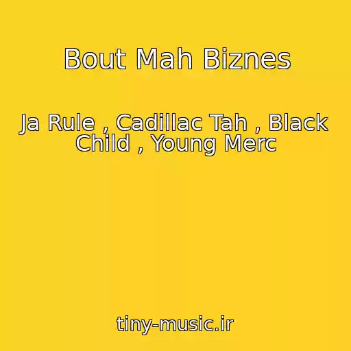 کاور آهنگ Bout Mah Biznes از Ja Rule , Cadillac Tah , Black Child , Young Merc