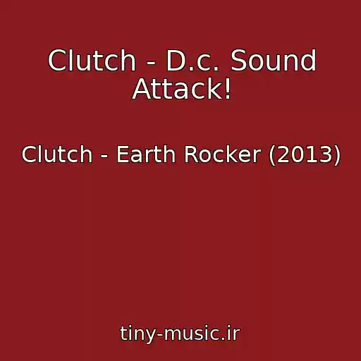کاور آهنگ Clutch - D.c. Sound Attack! از Clutch - Earth Rocker (2013)