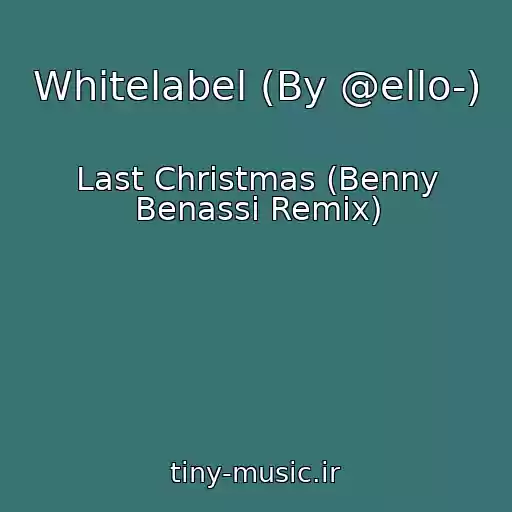 کاور آهنگ Whitelabel (By @ello-) از Last Christmas (Benny Benassi Remix)