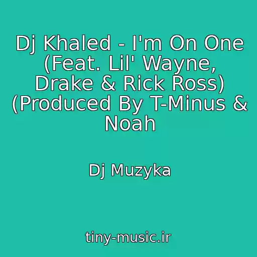 کاور آهنگ Dj Khaled - I'm On One (Feat. Lil' Wayne, Drake & Rick Ross) (Produced By T-Minus & Noah از Dj Muzyka