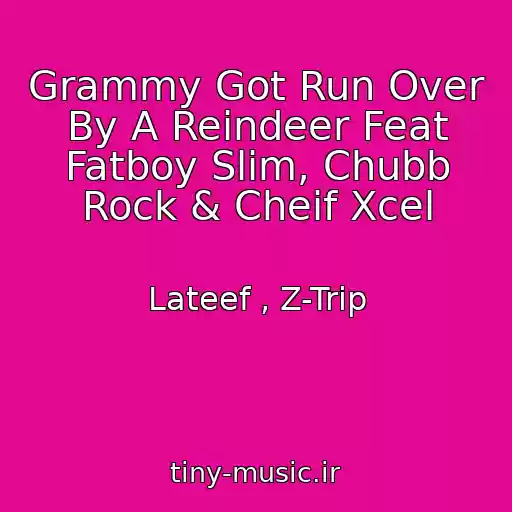 کاور آهنگ Grammy Got Run Over By A Reindeer Feat Fatboy Slim, Chubb Rock & Cheif Xcel از Lateef , Z-Trip