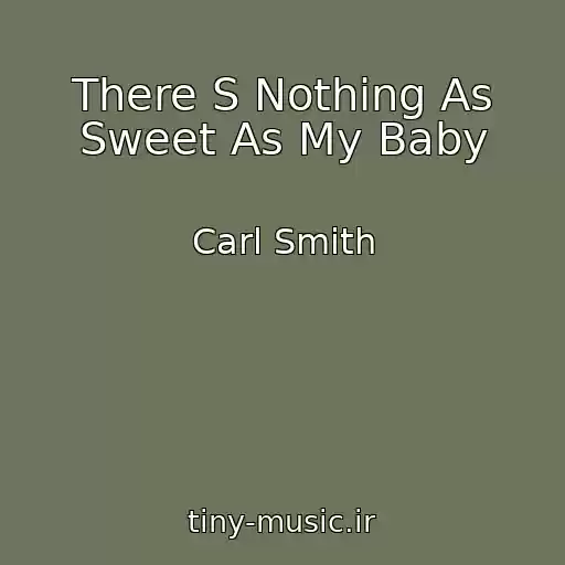 کاور آهنگ There S Nothing As Sweet As My Baby از Carl Smith