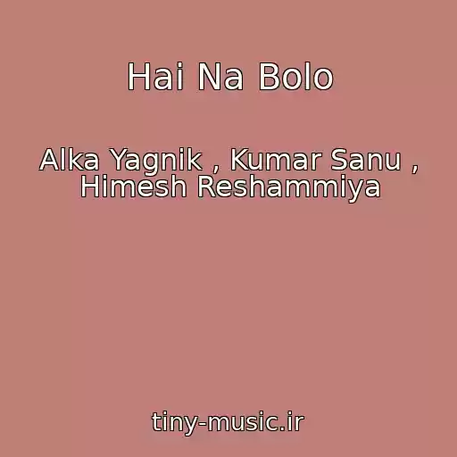 کاور آهنگ Hai Na Bolo از Alka Yagnik , Kumar Sanu , Himesh Reshammiya