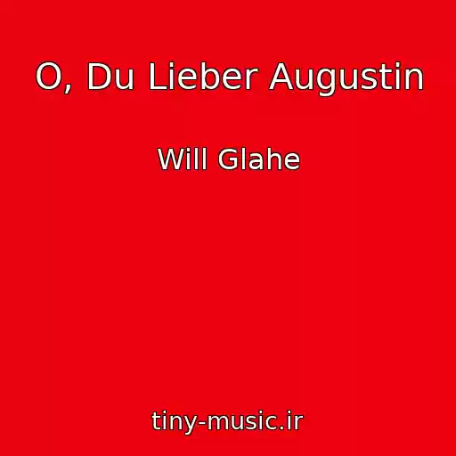 کاور آهنگ O, Du Lieber Augustin از Will Glahe