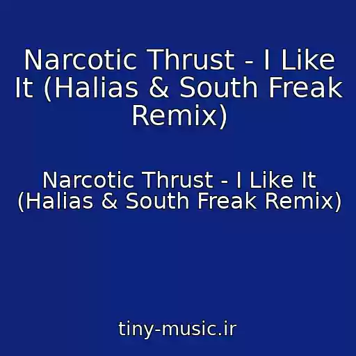 کاور آهنگ Narcotic Thrust - I Like It (Halias & South Freak Remix) از Narcotic Thrust - I Like It (Halias & South Freak Remix)