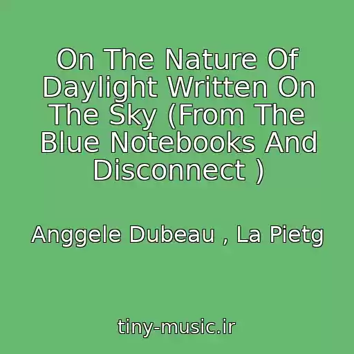 کاور آهنگ On The Nature Of Daylight Written On The Sky (From The Blue Notebooks And Disconnect ) از Anggele Dubeau , La Pietg