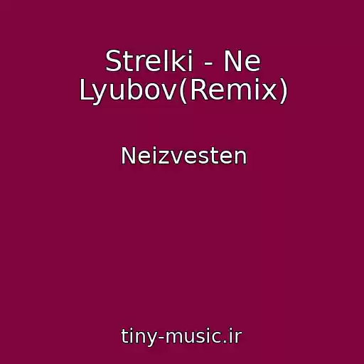 کاور آهنگ Strelki - Ne Lyubov(Remix) از Neizvesten