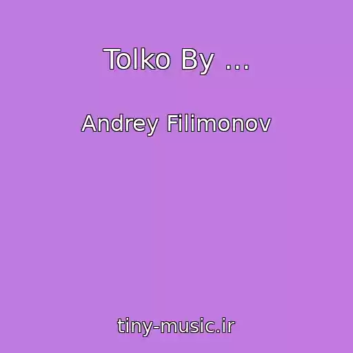 کاور آهنگ Tolko By ... از Andrey Filimonov