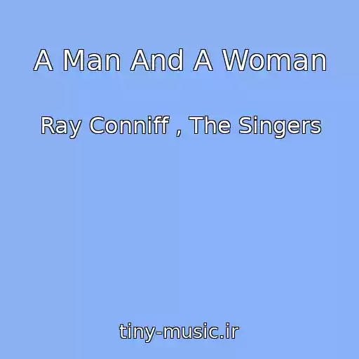 کاور آهنگ A Man And A Woman از Ray Conniff , The Singers