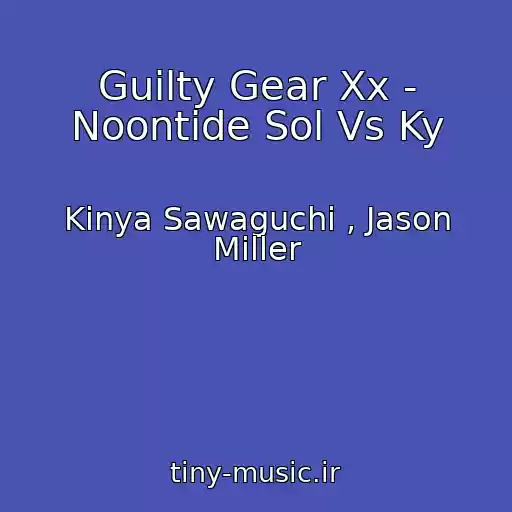 کاور آهنگ Guilty Gear Xx - Noontide Sol Vs Ky از Kinya Sawaguchi , Jason Miller