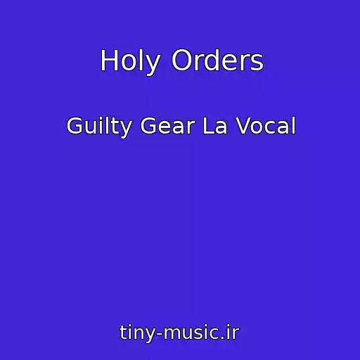 کاور آهنگ Holy Orders از Guilty Gear La Vocal