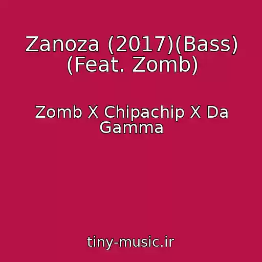 کاور آهنگ Zanoza (2017)(Bass) (Feat. Zomb) از Zomb X Chipachip X Da Gamma