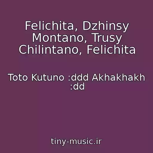 کاور آهنگ Felichita, Dzhinsy Montano, Trusy Chilintano, Felichita از Toto Kutuno :ddd Akhakhakh :dd